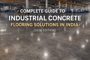 Complete Guide to Industrial Concrete Flooring Solutions in India (2026 Edition)